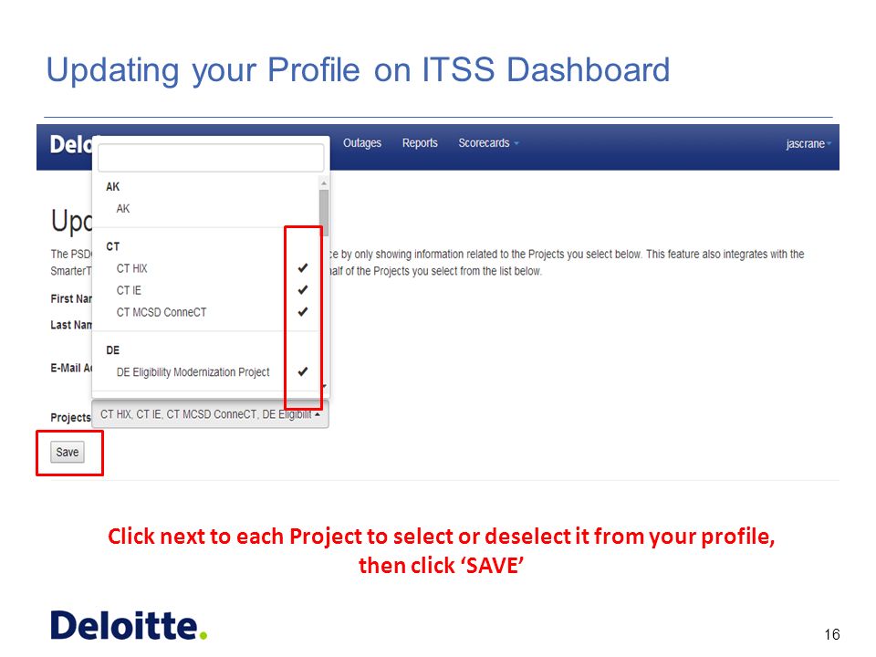 16 ITSS Updating your Profile on ITSS Dashboard Click next to each Project to select or deselect it from your profile, then click ‘SAVE’