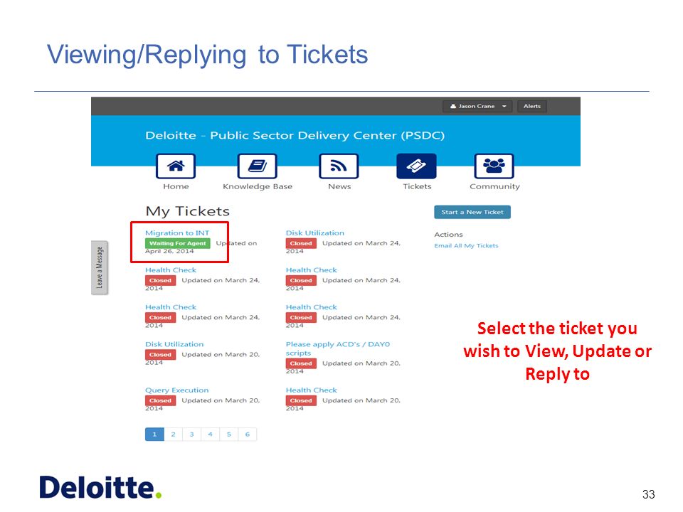 33 ITSS Viewing/Replying to Tickets Select the ticket you wish to View, Update or Reply to