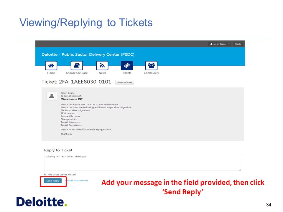 34 ITSS Viewing/Replying to Tickets Add your message in the field provided, then click ‘Send Reply’
