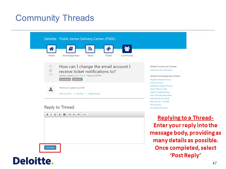 47 ITSS Community Threads Replying to a Thread- Enter your reply into the message body, providing as many details as possible.