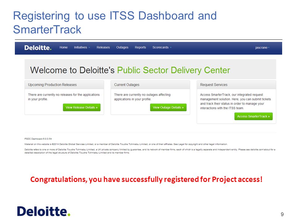 9 ITSS Registering to use ITSS Dashboard and SmarterTrack Congratulations, you have successfully registered for Project access!