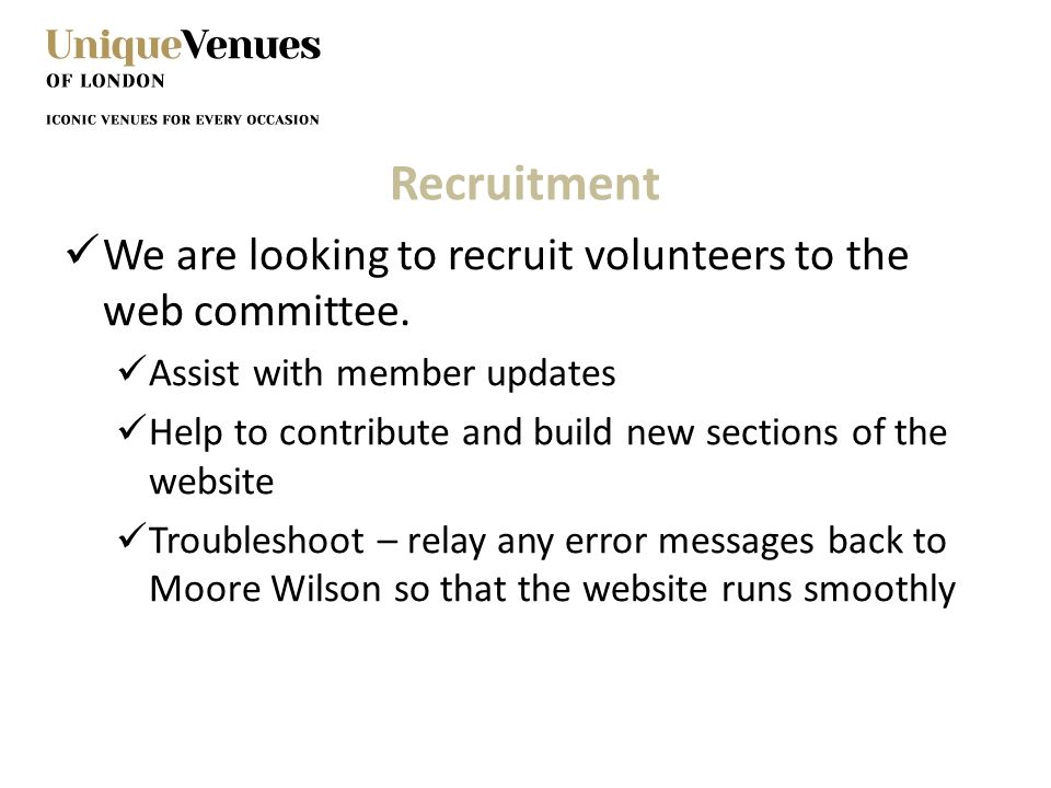 Recruitment We are looking to recruit volunteers to the web committee.