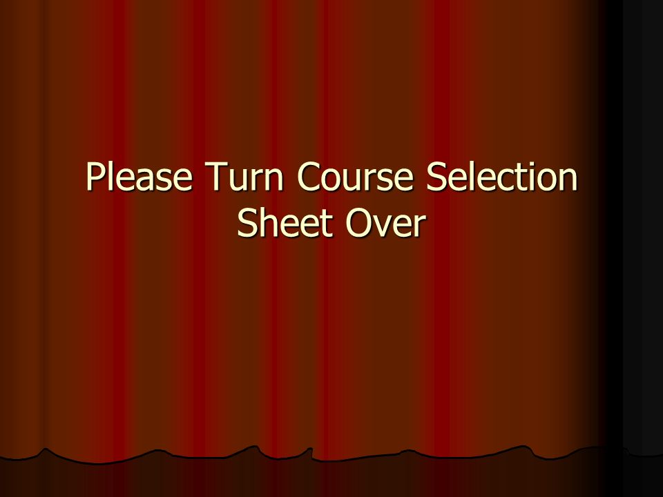 Please Turn Course Selection Sheet Over