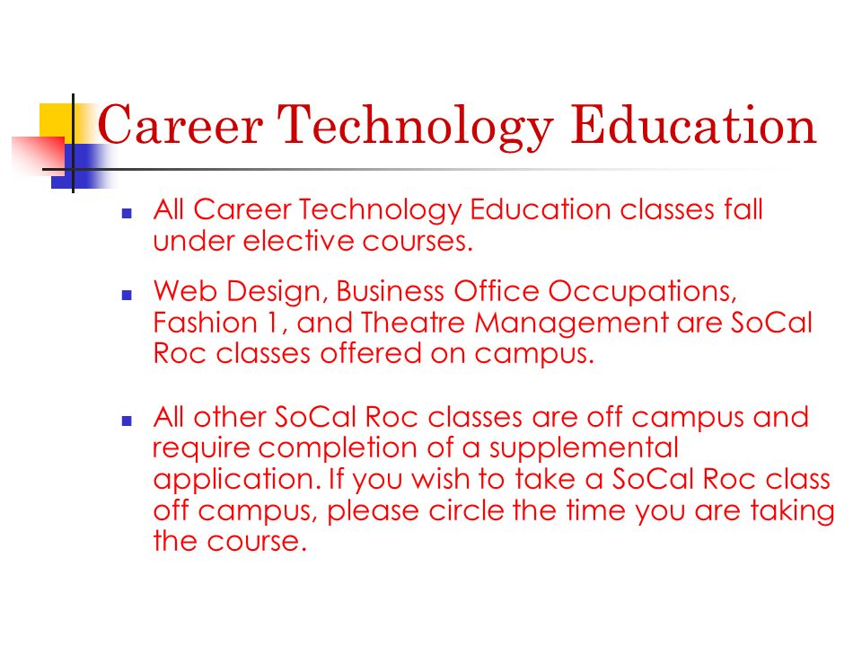 All Career Technology Education classes fall under elective courses.