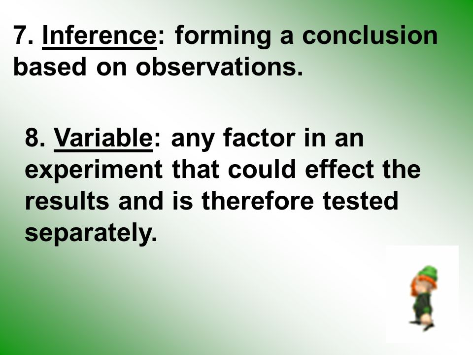 7. Inference: forming a conclusion based on observations.