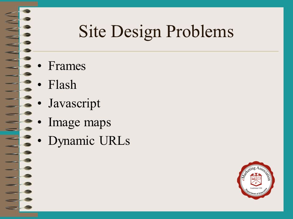 Site Design Problems Frames Flash Javascript Image maps Dynamic URLs