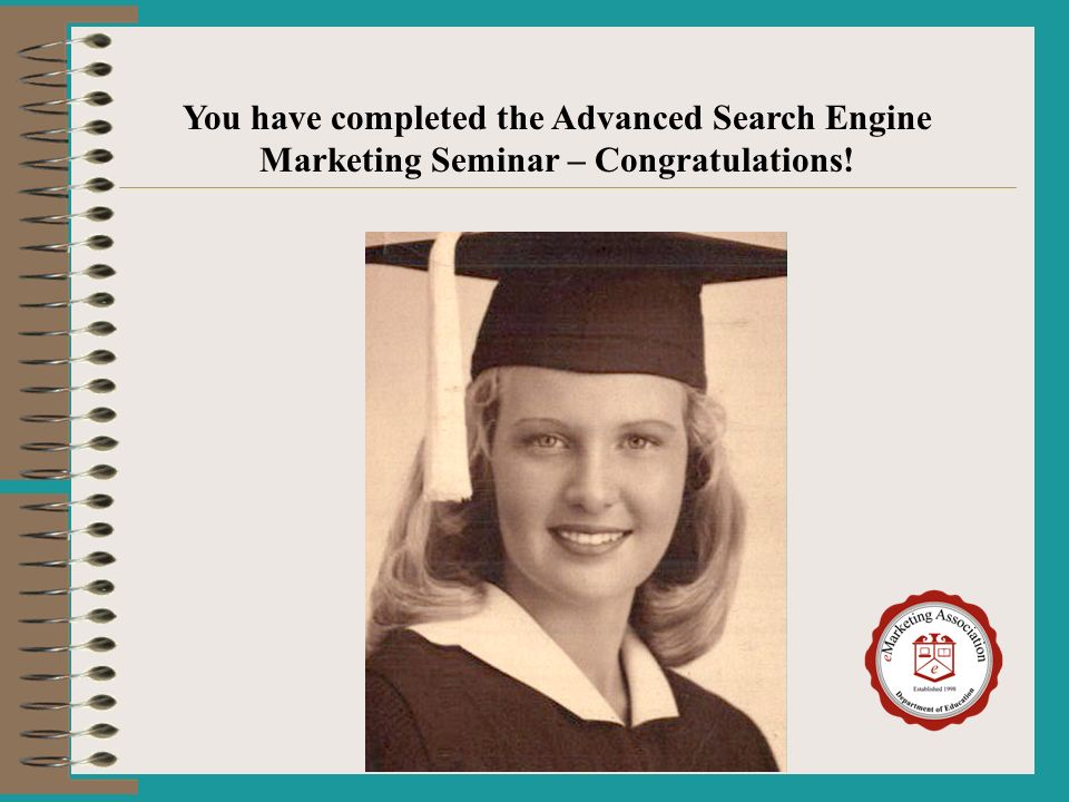 You have completed the Advanced Search Engine Marketing Seminar – Congratulations!