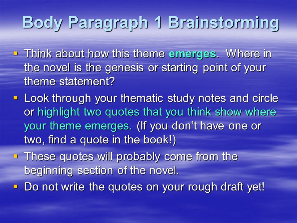 Body Paragraph 1 Brainstorming  Think about how this theme emerges.