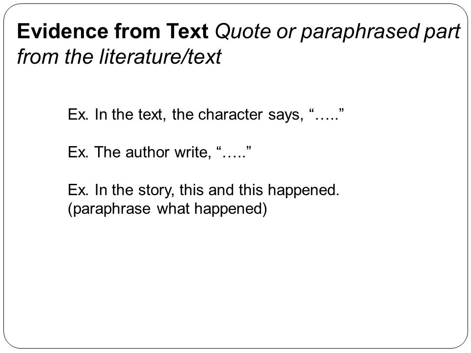 Evidence from Text Quote or paraphrased part from the literature/text Ex.