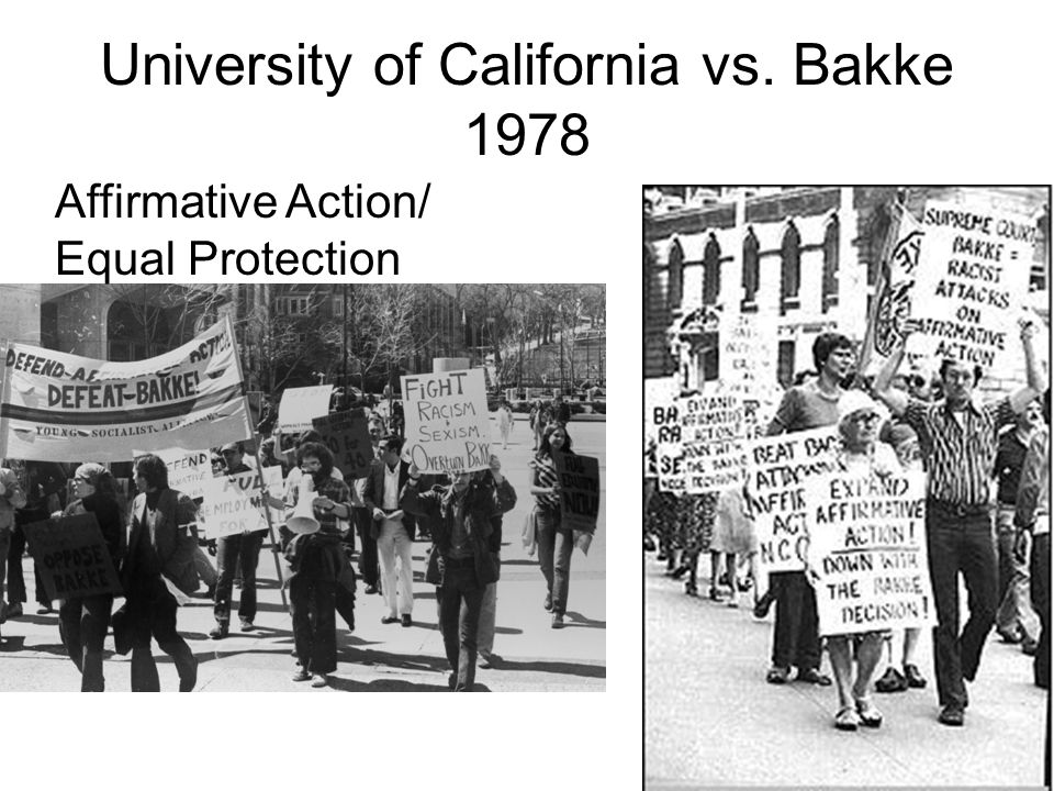 University of California vs. Bakke 1978 Affirmative Action/ Equal Protection