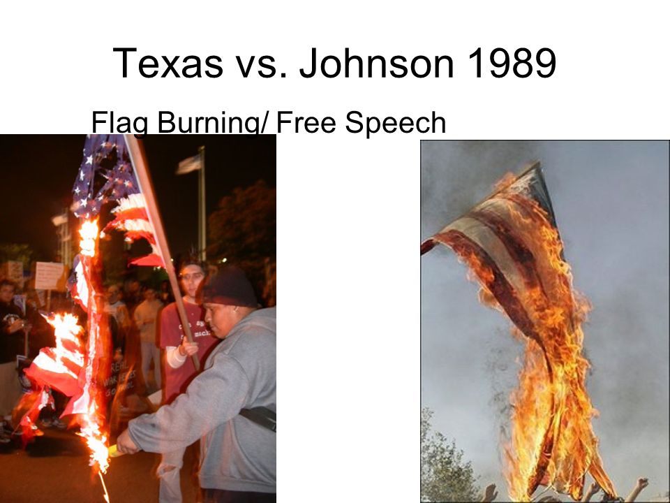 Texas vs. Johnson 1989 Flag Burning/ Free Speech
