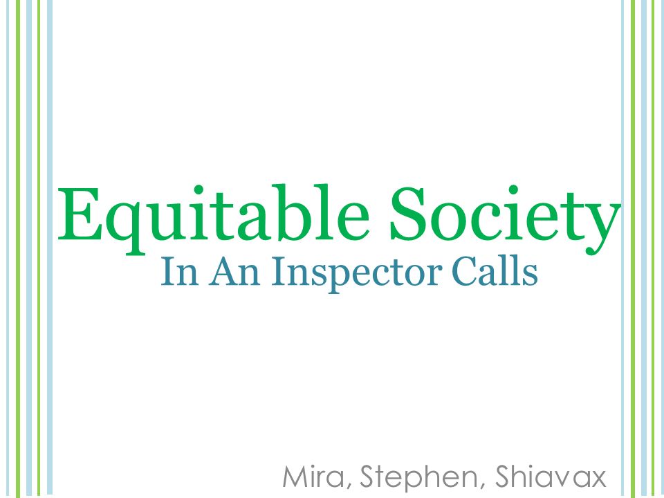 Equitable Society Mira, Stephen, Shiavax In An Inspector Calls