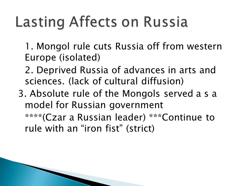 1. Mongol rule cuts Russia off from western Europe (isolated) 2.