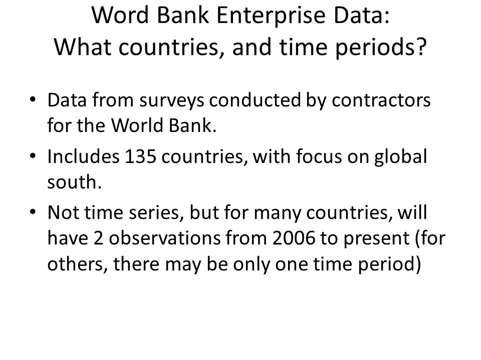 Word Bank Enterprise Data: What countries, and time periods.