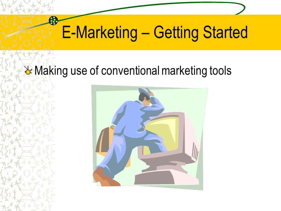 E-Marketing – Getting Started Making use of conventional marketing tools