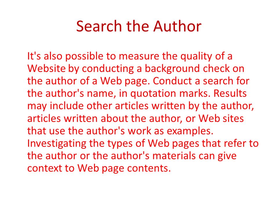 It s also possible to measure the quality of a Website by conducting a background check on the author of a Web page.