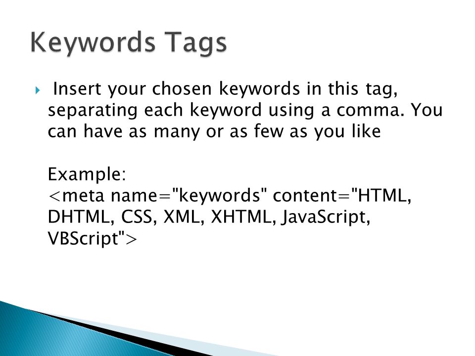  Insert your chosen keywords in this tag, separating each keyword using a comma.