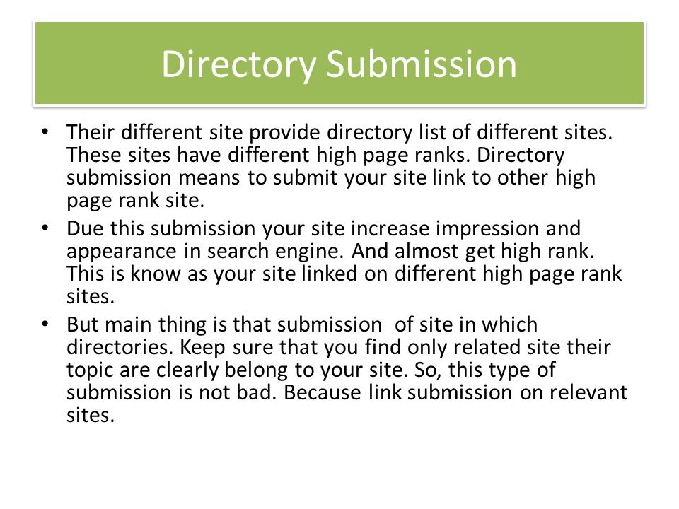 Directory Submission Their different site provide directory list of different sites.