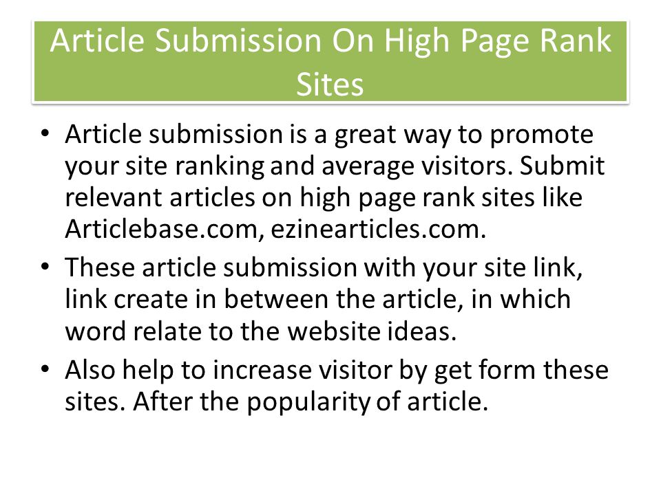 Article Submission On High Page Rank Sites Article submission is a great way to promote your site ranking and average visitors.