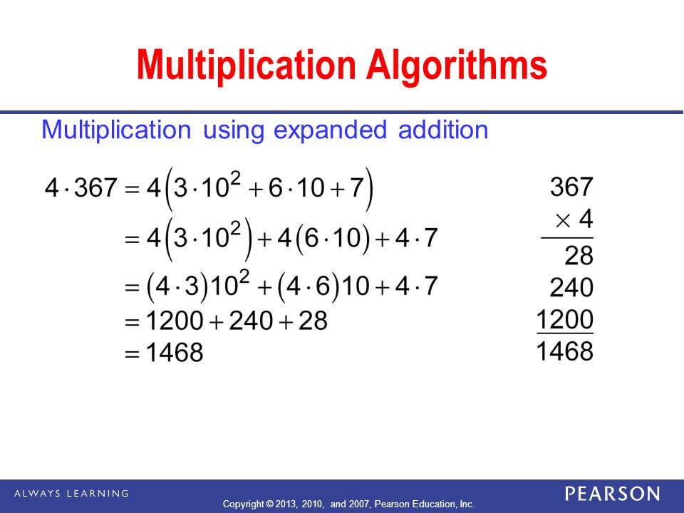 Multiplication Algorithms Multiplication using expanded addition Copyright © 2013, 2010, and 2007, Pearson Education, Inc.
