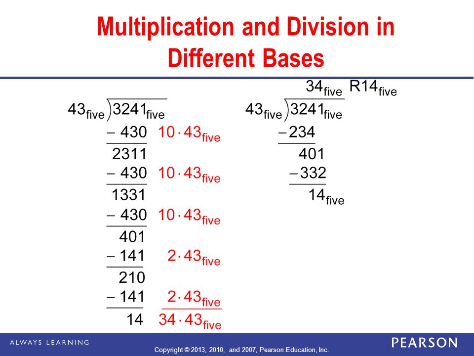 Multiplication and Division in Different Bases Copyright © 2013, 2010, and 2007, Pearson Education, Inc.