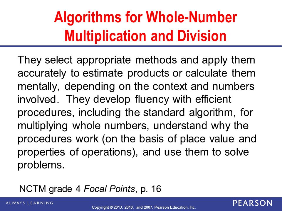 Algorithms for Whole-Number Multiplication and Division They select appropriate methods and apply them accurately to estimate products or calculate them mentally, depending on the context and numbers involved.
