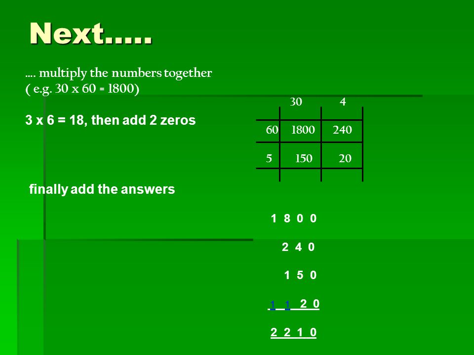 Next….. …. multiply the numbers together ( e.g.
