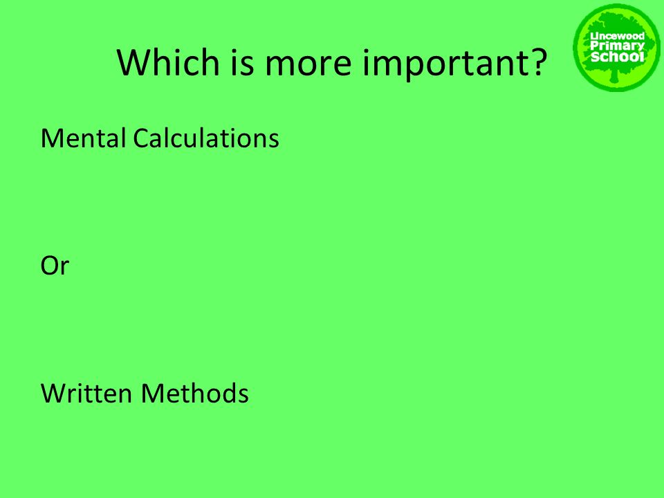 Which is more important Mental Calculations Or Written Methods