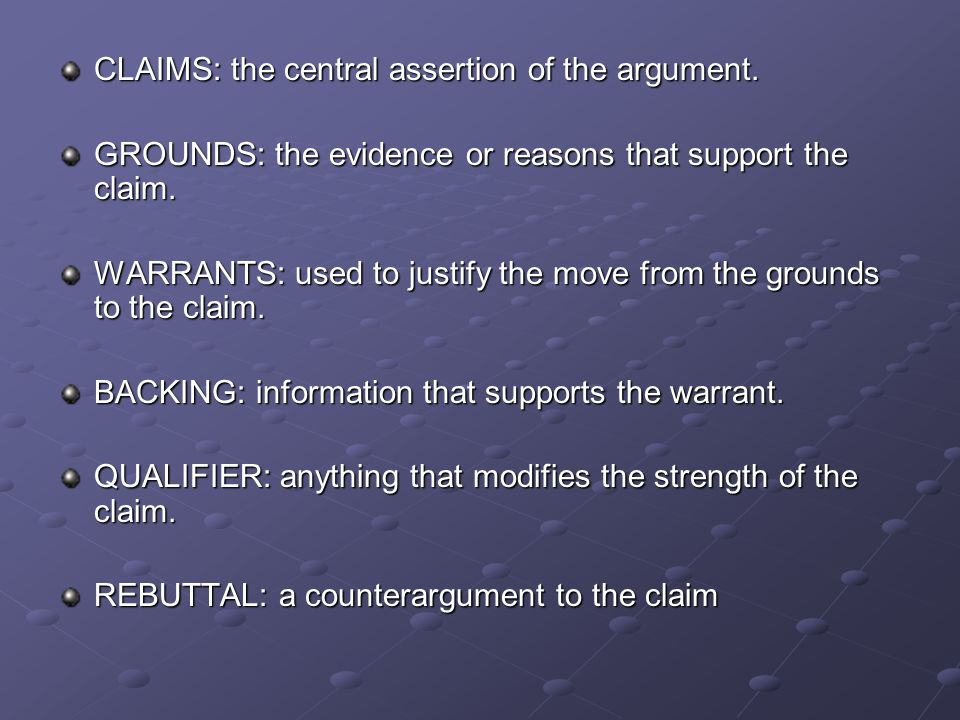 CLAIMS: the central assertion of the argument.