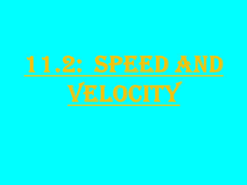 11.2: Speed and Velocity