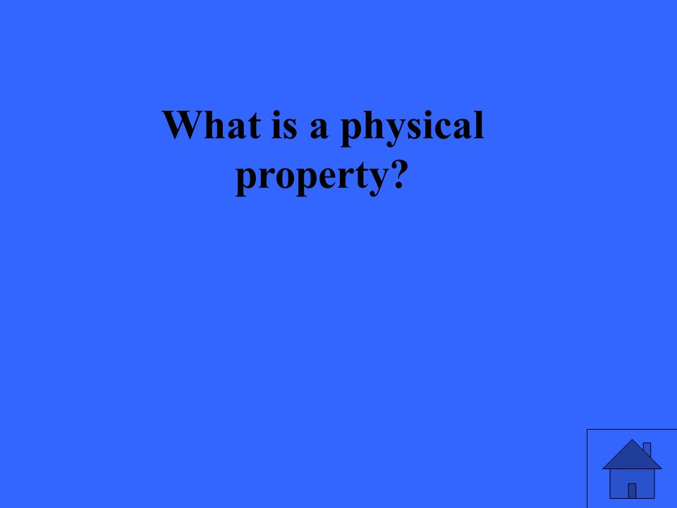 What is a physical property