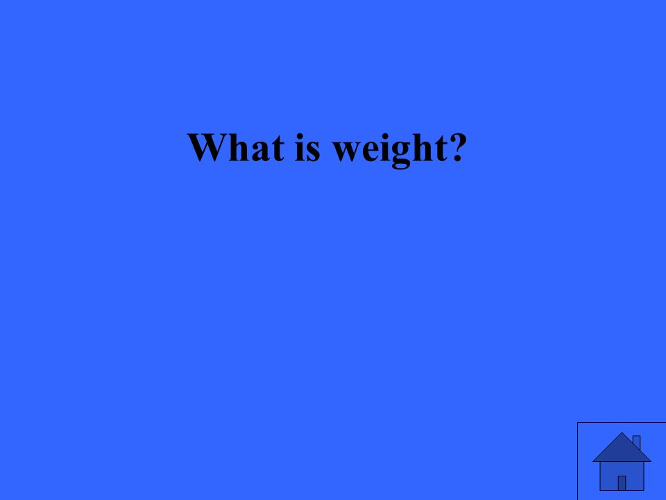 What is weight