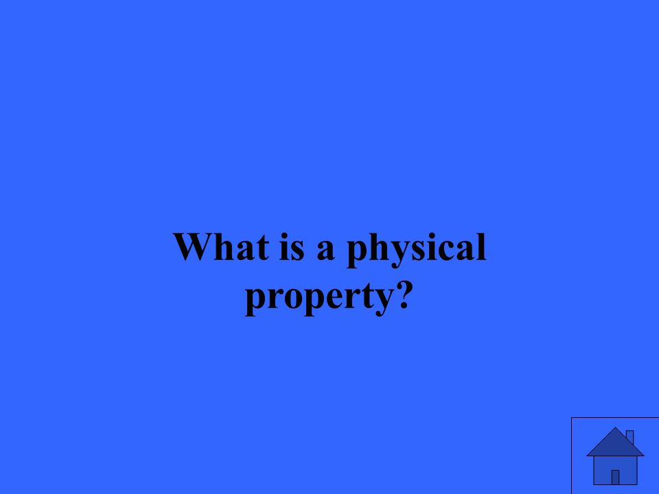 What is a physical property