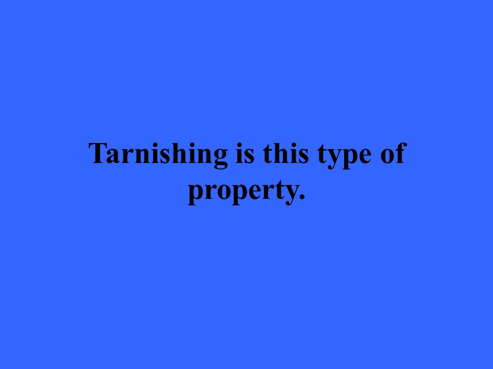 Tarnishing is this type of property.