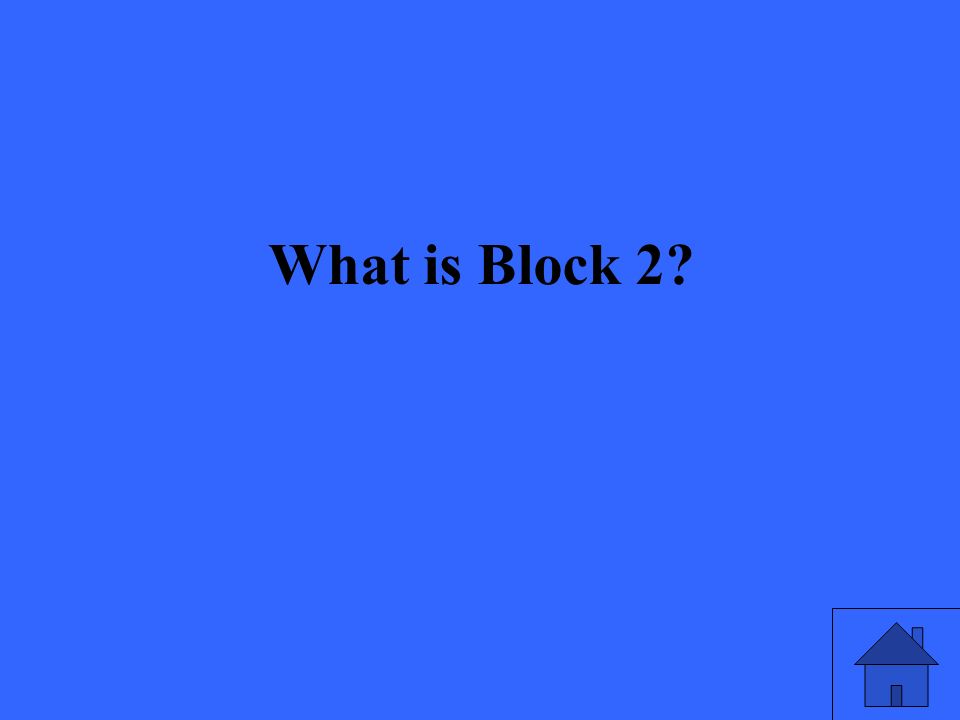 What is Block 2
