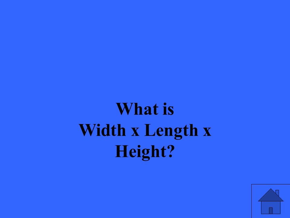 What is Width x Length x Height