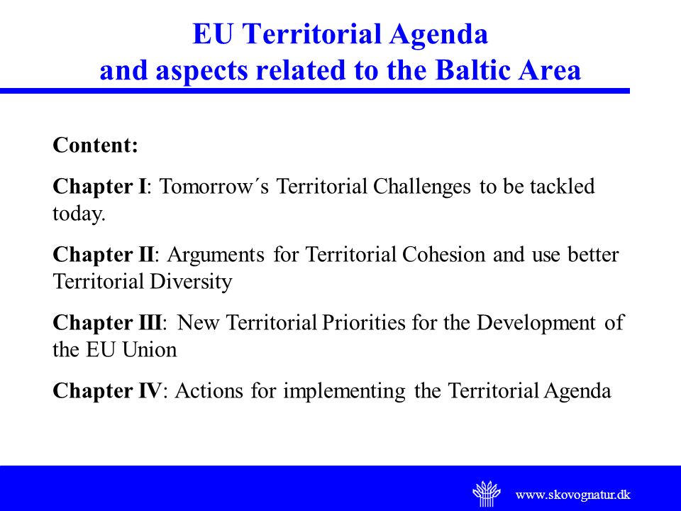 EU Territorial Agenda and aspects related to the Baltic Area Content: Chapter I: Tomorrow´s Territorial Challenges to be tackled today.