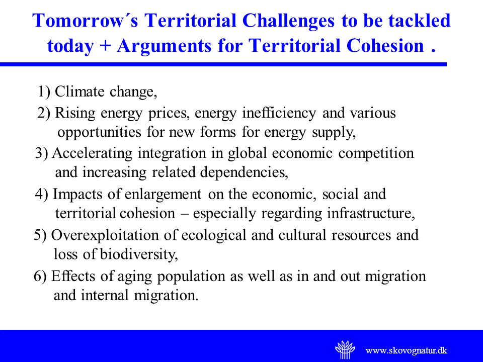 Tomorrow´s Territorial Challenges to be tackled today + Arguments for Territorial Cohesion.