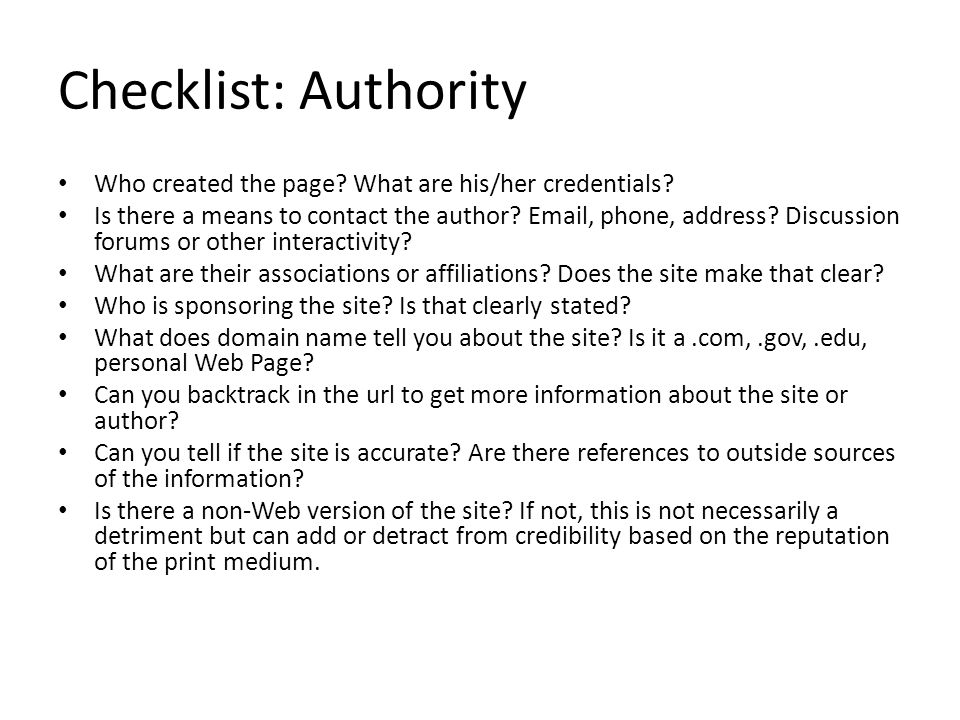 Checklist: Authority Who created the page. What are his/her credentials.