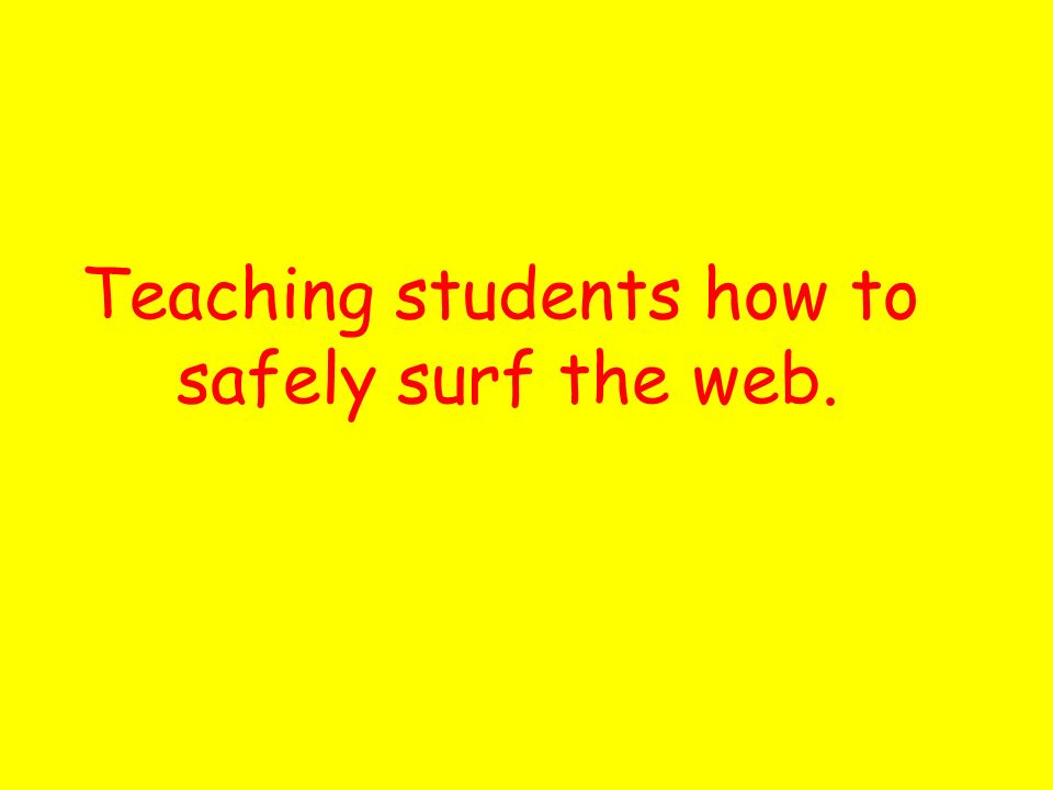 Teaching students how to safely surf the web.