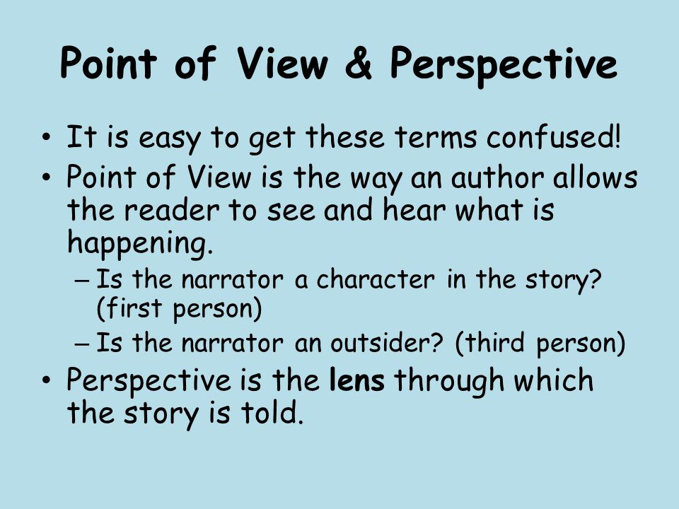 Point of View & Perspective It is easy to get these terms confused.