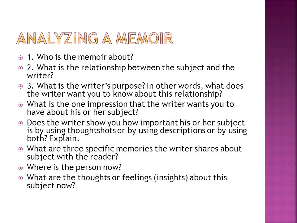  1. Who is the memoir about.  2. What is the relationship between the subject and the writer.