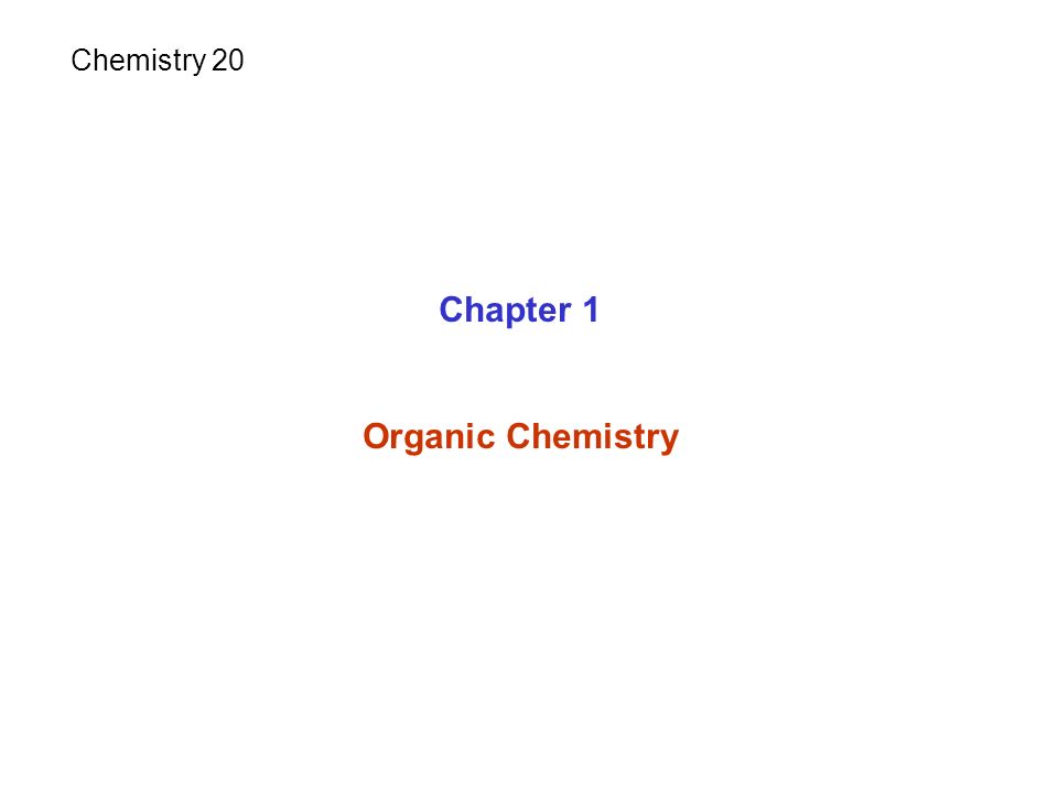 Chapter 1 Organic Chemistry Chemistry 20