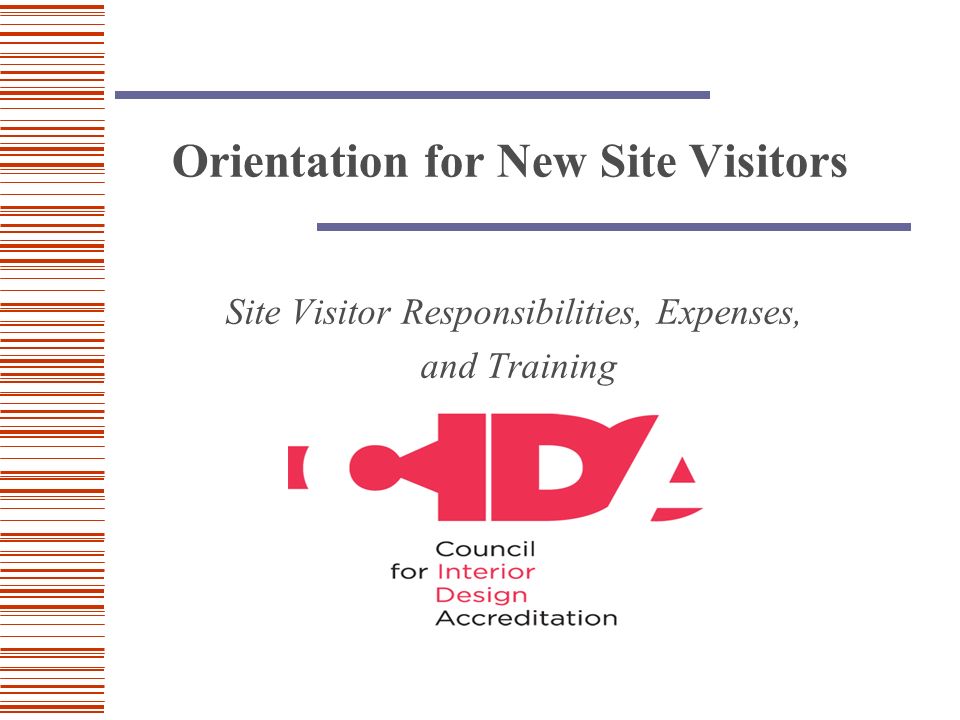 Orientation for New Site Visitors Site Visitor Responsibilities, Expenses, and Training