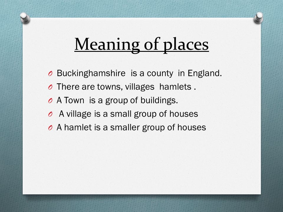Meaning of places O Buckinghamshire is a county in England.