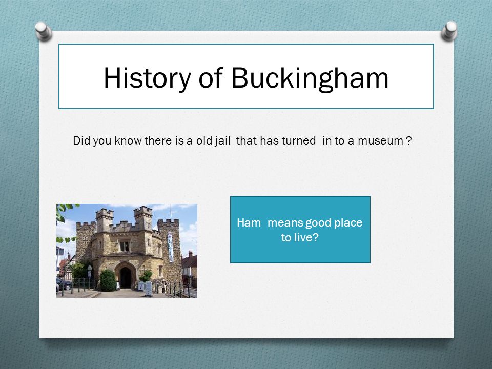 History of Buckingham Ham means good place to live.