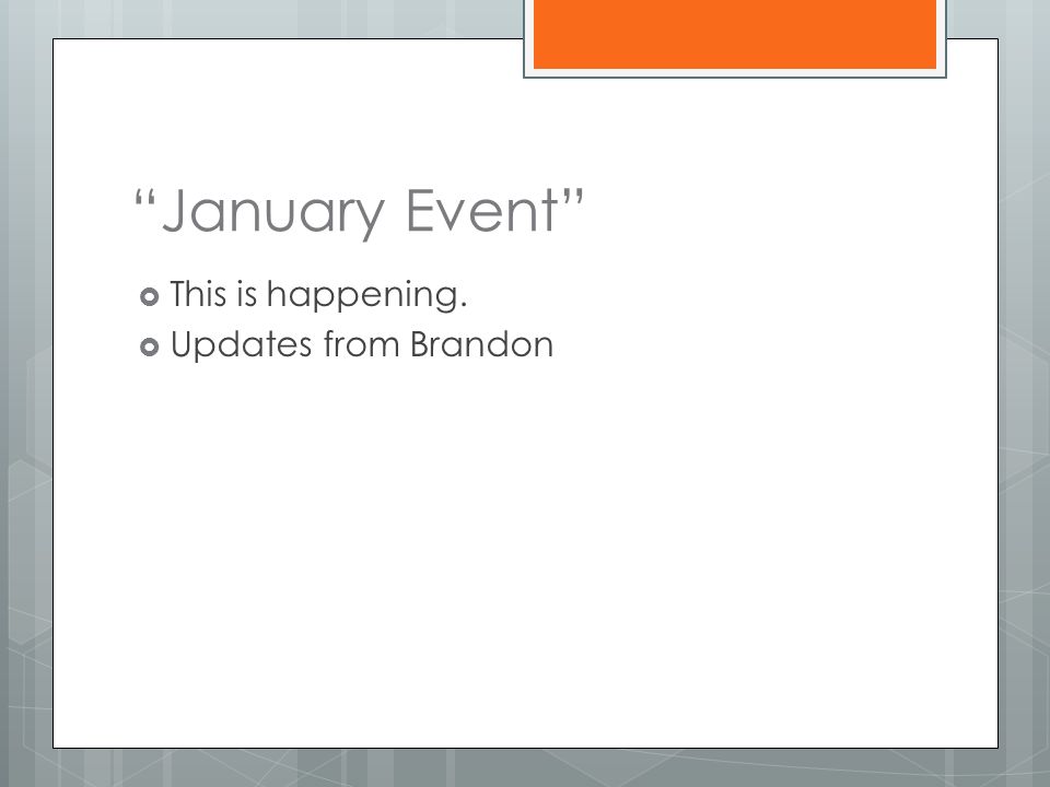 January Event  This is happening.  Updates from Brandon