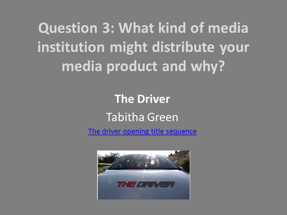 Question 3: What kind of media institution might distribute your media product and why.