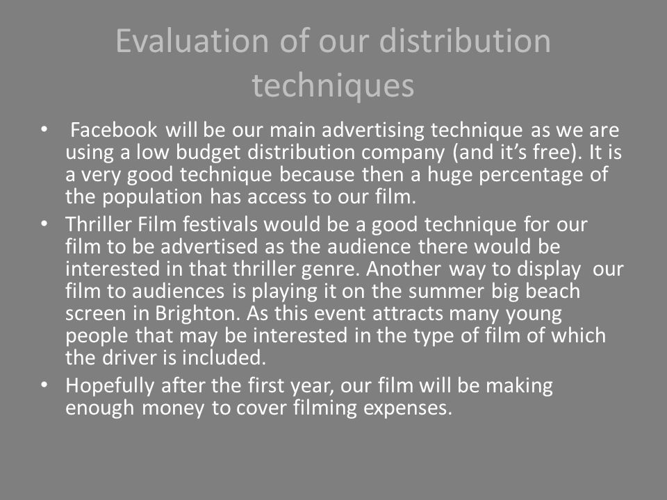 Evaluation of our distribution techniques Facebook will be our main advertising technique as we are using a low budget distribution company (and it’s free).