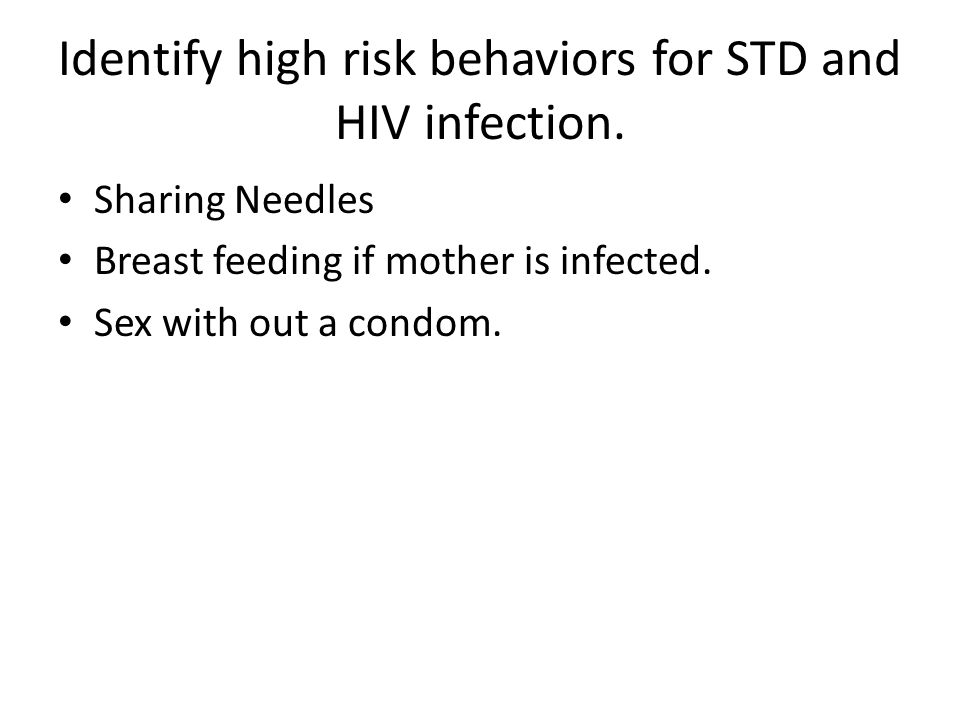 Identify high risk behaviors for STD and HIV infection.